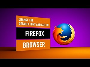 How to Change Default Font, Size, & Color in Firefox