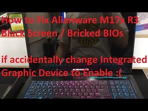 How to Fix Alienware M17x R3 black screen after accidentally bricked bios (A12 unlocked GTX680M)