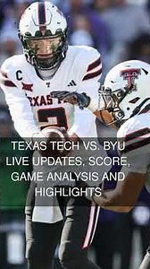 Texas Tech vs. BYU live updates score game analysis and highlights