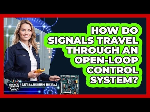 How Do Signals Travel Through An Open-Loop Control System?