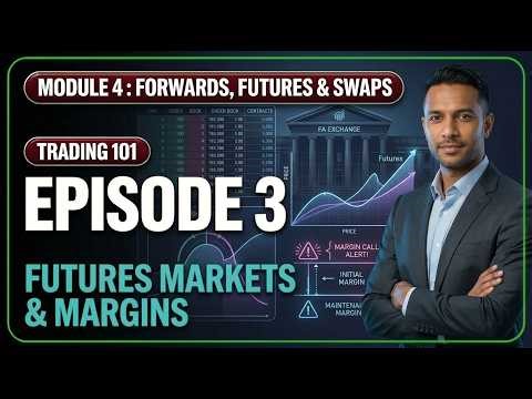 Trading 101 | Derivatives | Futures Markets and Margins