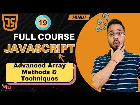 JavaScript Tutorial in Hindi #19 | Advanced Array Methods & Techniques (2025)