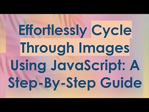 Effortlessly Cycle Through Images Using JavaScript: A Step-By-Step Guide