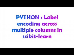 PYTHON : Label encoding across multiple columns in scikit-learn