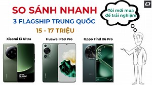 So sánh 3 flagship android xách tay nội địa Trung Quốc | Viết bởi Jason Hoang