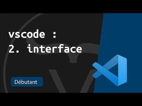 Débuter avec vscode 2/5: Comprendre l'interface