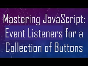 Mastering JavaScript: Event Listeners for a Collection of Buttons