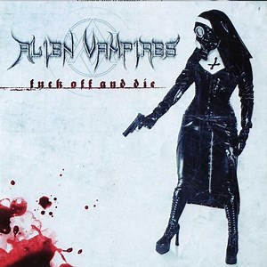 Alien Vampires - Fuck Off And Die