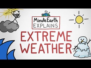 Extreme Weather | MinuteEarth Explains