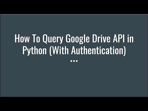 How To Query Google Drive API in Python (With Authentication)