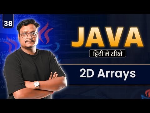 Lecture 38: 2D Array in Java | Input, Output, Traversing & Operations | Java for Beginners