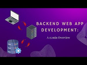 Backend Web App Development: A 15-Minute Overview