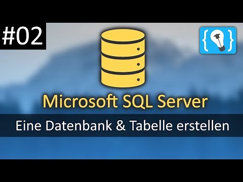 Eine Datenbank und Tabelle erstellen - Microsoft SQL Server Tutorial Deutsch #2