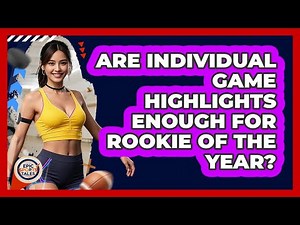 Are Individual Game Highlights Enough for Rookie of the Year?