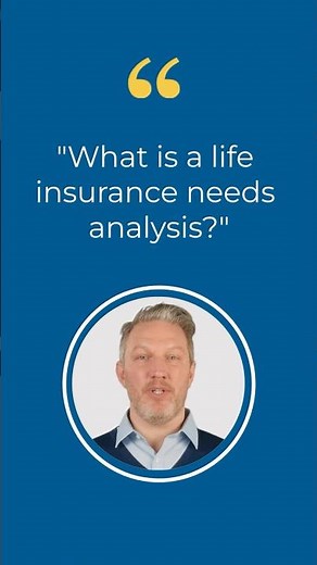 What Is a Life Insurance Needs Analysis?