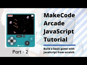 MakeCode Arcade JavaScript Basic Tutorial - Space Game (Part 2)