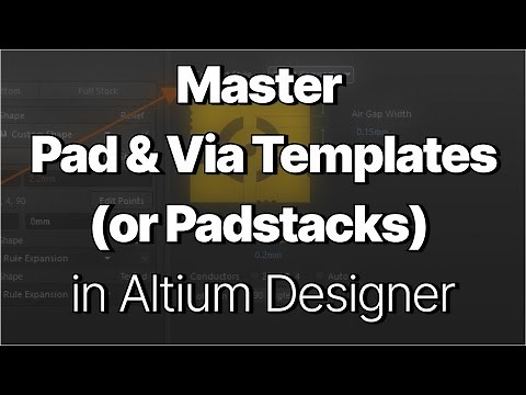 Mastering Pad and Via Templates (or Padstacks) in Altium Designer