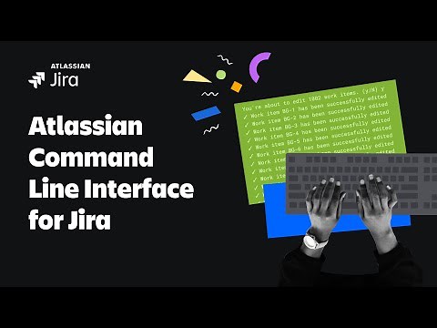 Introducing the Atlassian Command Line Interface for Jira | Atlassian