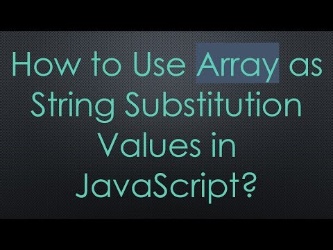 How to Use Array as String Substitution Values in JavaScript?