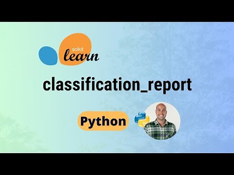 CLASSIFICATION REPORT with Scikit-Learn (Python) - sklearn.metrics.classification_report