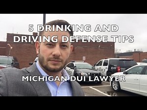 5 Drinking and Driving Defense Tips - Michigan DUI Lawyer