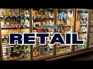 What is the meaning of Retail?
