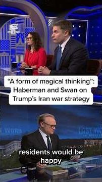 ‘A form of magical thinking’: Haberman and Swan on Trump’s Iran war strategy