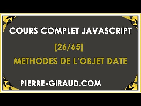 COURS COMPLET JAVASCRIPT [26/65] - Les méthodes de l'objet Date