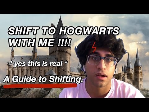 How to Shift to Hogwarts: A beginners guide to shifting realities!