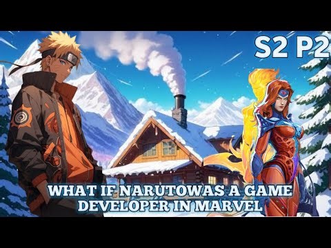 WHAT IF NARUTOWAS A GAME DEVELOPER IN MARVEL Season 2 PART 2