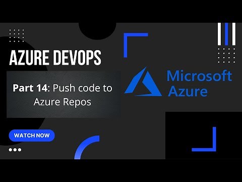 Part 14: Upload/Push code to Azure DevOps | Azure Repos | Azure DevOps Tutorial
