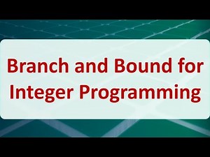 Operations Research 09B: Branch and Bound for Integer Programming