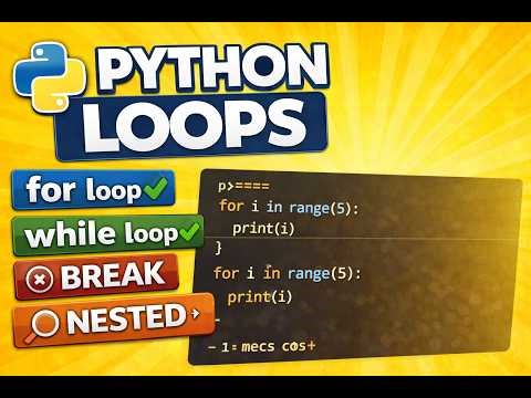 Python Loops Explained | For Loop, While Loop, Break, Continue, Nested Loops | Python Full Course