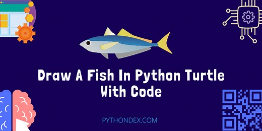 Draw A Fish In Python Using Turtle - Pythondex