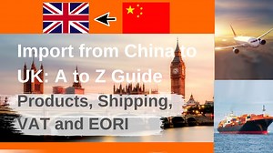 Import from China to UK: 2026 A to Z Guide | Products, Shipping, VAT