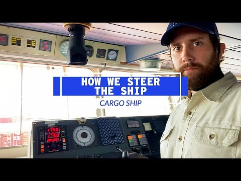How We Steer A Cargo Ship | Life At Sea
