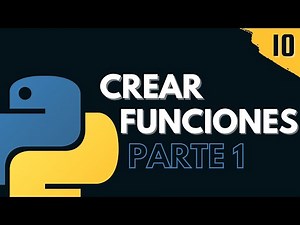 10. Crear Funciones en Python | Parte 1 | Programar desde cero en Python