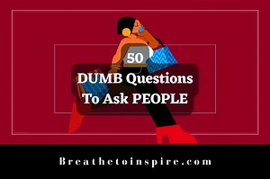 50 Dumb questions to ask people (stupid & weirdest)