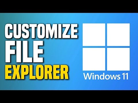 How To Customize Windows 11 File Explorer (STEP-BY-STEP)