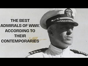 The Best Admirals of WWII - According to Their Contemporaries