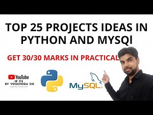 TOP 25 PRACTICAL PROJECTS IDEAS IN PYTHON AND MYSQL DATABASE | CLASS 11 AND 12 IP CS CBSE 2020-21