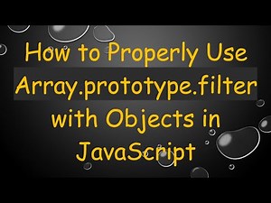 How to Properly Use Array.prototype.filter with Objects in JavaScript