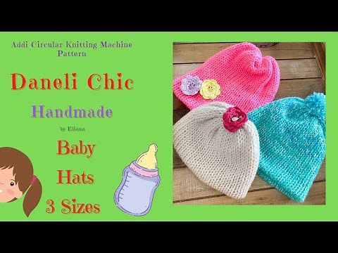 QUICK 0 to 12 months Baby Hats, Addi Circular Knitting Machine, 3 Sizes, Video Tutorial Free Pattern