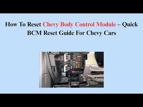 How To Reset Chevy Body Control Module – Quick BCM Reset Guide For Chevy Cars