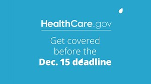 Now Open! Sign up before December 15. | HealthCare.gov