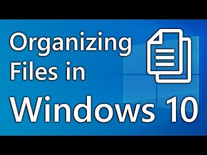 Organizing Files in Windows 10 (2021)