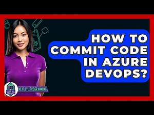 How To Commit Code In Azure DevOps? - Next LVL Programming