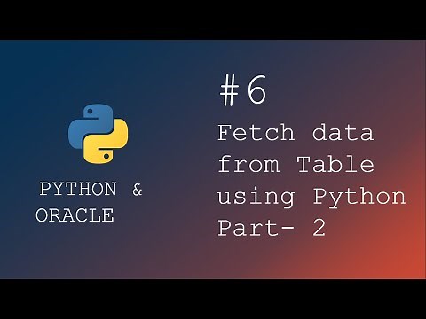 Python programming | Select or get data from table using python | Extract data from table | Part - 2