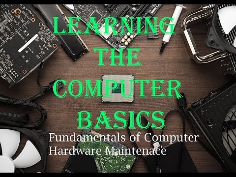 1. Learning the Computer Basics - Fundamentals of Computer Hardware Maintenance