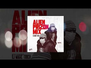 ALIEN PRIZON MIX -DJ MAGIC TOUCH UG